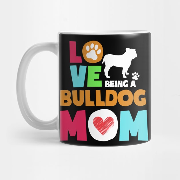Love being a bulldog mom tshirt best bulldog by adrinalanmaji